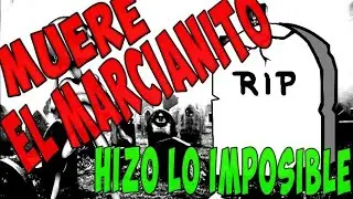 La muerte del marcianito 100% real no fake (Bailo lo imposible)