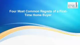 Four Most Common Regrets of a First-Time Home Buyer