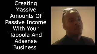 Creating Massive Amounts Of Passive Income With Your Taboola And Adsense Business