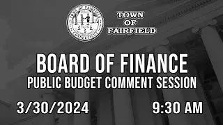 Board of Finance (Public Budget Comment Session) - 3/30/2024