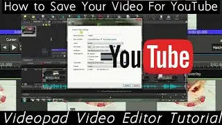 How to Save Your Video For YouTube: VideoPad Video Editor Tutorial