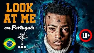 Look at Me! em Português - XXXTENTACION 👀🔞