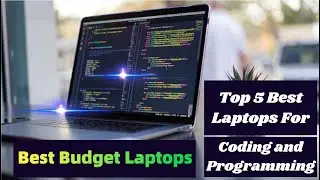 Top 5 Best Laptops for Coding and Programming Effective for Students and Working Professionals