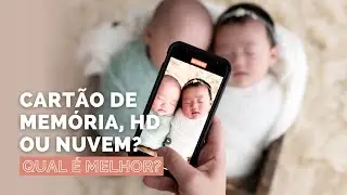 QUAL A MELHOR MANEIRA DE ARMAZENAR AS FOTOS DO SEU ENSAIO?