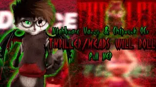 Nightmare Vanny & Chipmunk OCs - Thriller/Heads Will Roll (Full MEP)