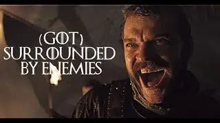 Game of Thrones Tribute || Surrounded by Enemies