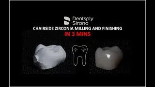 Dentsply Sirona Chairside Zirconia Milling & Finishing in 3 Minutes – Step-by-Step Guide
