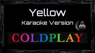 Coldplay • Yellow (CC) 🎤 [Karaoke] [Instrumental Lyrics]