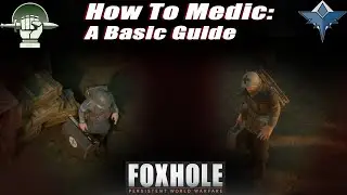 How To Medic: A Basic Guide - Foxhole - Eugene: The Medic