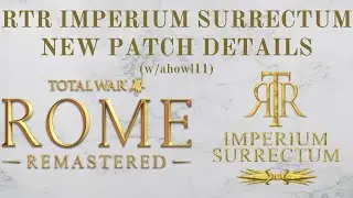 RTR Imperium Surrectum New Patch Details (for Rome Remastered 2.0.4)