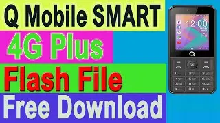 Q SMART 4G Plus Flash File Free Download | Boot Key File 100%ok Read By CM2 SPD2 SC-9820e