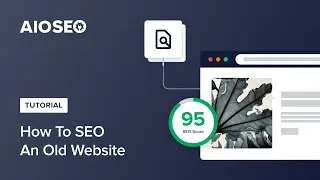 How To SEO An OLD WordPress Website