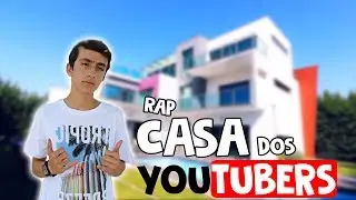 CASA DOS YOUTUBERS (RAP)