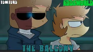 The Balcony|EddsWorld|MattsWorld|TomTord|GCMM