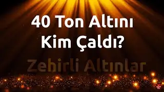 40 Ton Altının Hikayesi