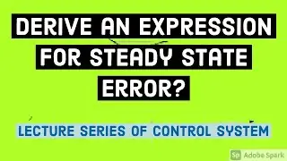 Steady State Error|Derivation of Steady-State error in control system|Equation of Steady State Error