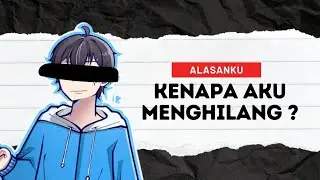 Alasanku: Kenapa aku menghilang? (Why am I not active on YouTube?)
