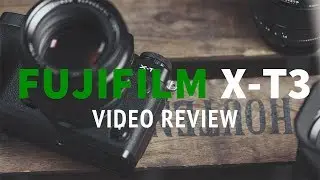 FUJIFILM X-T3 VIDEO REVIEW