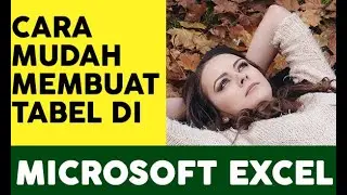 CARA MUDAH MEMBUAT TABEL DI MICROSOFT EXCEL