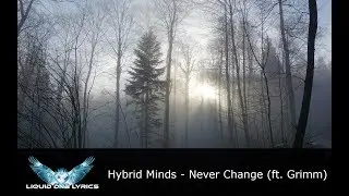 [LYRICS] Hybrid Minds - Never Change (ft. Grimm)