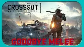 LAST MELEE FOR AWHILE! | Crossout Part 95.5(Beta 03.18)