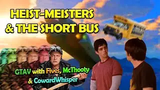 Heist-Meisters & The Short Bus(es) | GTAV ep5
