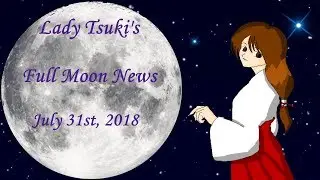 Full Moon News 7-31-18