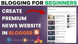 How to Create a Premium News Website in Blogger | Blogging for Beginners | Make Money Online