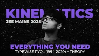 Master Kinematics For JEE Mains 2025 (All PYQs & Theory) | #clutchitadibhai | Invisible Mechanics
