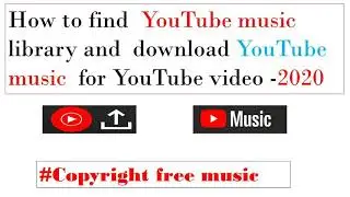 How to find YouTube music library and download music for YouTube video 2020