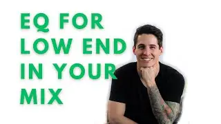 How To EQ Low End In Your Mix