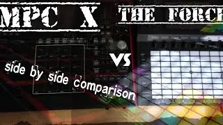 MPC X and The Force side by side comparison.