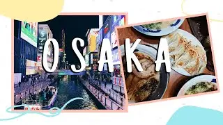 JAPAN ADVENTURES: OSAKA 🇯🇵