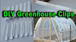 DIY Removable Greenhouse Attachment Clips for Plastic Sheeting - PVC Greenhouse In A Day