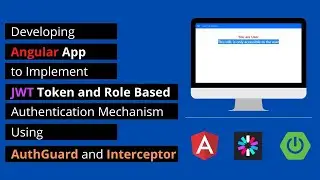Angular : Implementing Token and Role Based Authentication Using JWT | AuthGuard and Interceptor