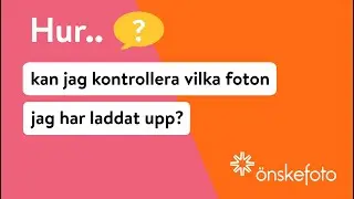 Hur kan jag kontrollera vilka bilder som jag har laddat upp?