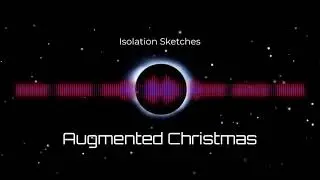 Isolation Sketches - Augmented Christmas