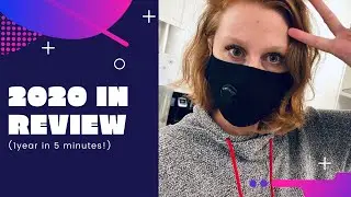 2020 in review (1 year in 5 minutes!)