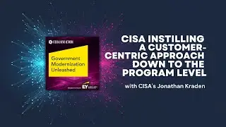 CISA instilling a customer-centric approach down to the program level