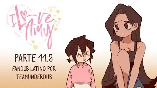 I LOVE AMY (FANDUB EN ESPAÑOL POR #TeamUnderDub) || PARTE 11.2