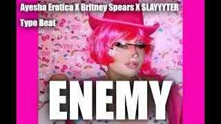 Ayesha Erotica X Britney Spears X SLAYYYTER ( Electro Pop Type Beat ) - " ENEMY "