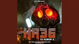 HR 36 - Yo Rewari S . . (feat. Bhanu)