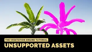 The Vegetation Engine Tutorial | Converting Unsupported Assets