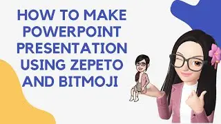 Tagalog Easy Tutorial: How to Make PowerPoint Presentation Using Zepeto and Bitmoji
