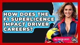 How Does The F1 Superlicence Impact Driver Careers? - Pole Position Experts