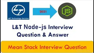 L&T Node js Interview Question Answer @2021 | Mean stack interview questions