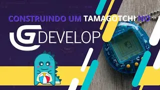 CONSTRUINDO UM TAMAGOTCHI NO  GDEVELOP (Curso completo)