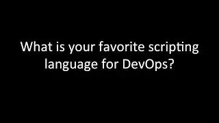 What is your favorite scripting language for DevOps?