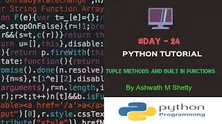 Python Tutorials |Tuple Methods And Built In Functions |Day-24| By Ashwath M Shetty