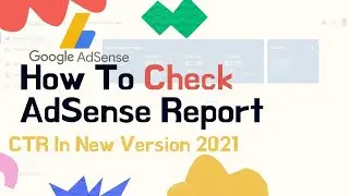 How To Check AdSense Report  CTR In New Version 2021 | AdSense Problem Solve | নতুন আপডেট | Bangla